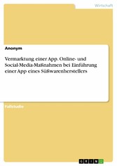 Vermarktung einer App. Online- und Social-Media-Maßnahmen bei Einführung einer App eines Süßwarenherstellers