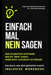 Einfach mal nein sagen. Der ultimative Leitfaden: Wie du 'Nein' sagst, ohne dich schlecht zu fühlen