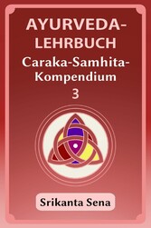 Ayurveda-Lehrbuch: Caraka-Samhita-Kompendium 3