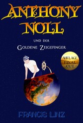 Anthony Noll und der goldene Zeigefinger (Final Cut)