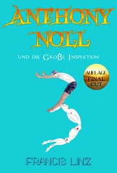 Anthony Noll und die Große Inspektion (Final Cut)