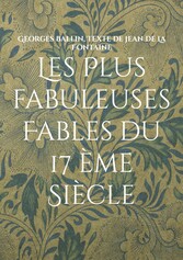 Les Plus fabuleuses Fables du 17 ème Siècle