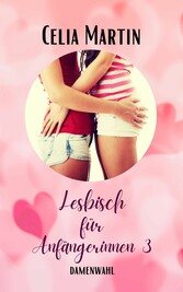 Lesbisch für Anfängerinnen 3