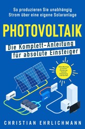 Photovoltaik - Die Komplett-Anleitung für absolute Einsteiger