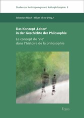 Das Konzept 'Leben' in der Geschichte der Philosophie | Le concept de ,vie' dans l'histoire de la philosophie