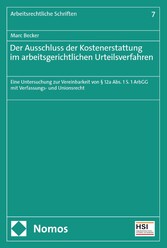 Der Ausschluss der Kostenerstattung im arbeitsgerichtlichen Urteilsverfahren