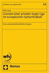 Grenzen einer privaten Super-Liga im europäischen Spitzenfußball