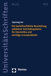 Die kartellrechtliche Beurteilung selektiver Vertriebssysteme für Kosmetika und sonstige Luxusprodukte