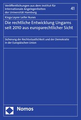 Die rechtliche Entwicklung Ungarns seit 2010 aus europarechtlicher Sicht