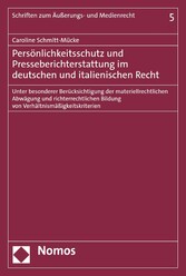 Persönlichkeitsschutz und Presseberichterstattung im deutschen und italienischen Recht