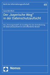 Der 'bayerische Weg' in der Datenschutzaufsicht