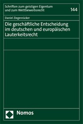 Die geschäftliche Entscheidung im deutschen und europäischen Lauterkeitsrecht