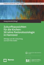 Zukunftsaussichten für die Kirchen: 50 Jahre Pastoralsoziologie in Hannover