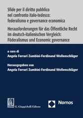 Sfide per il diritto pubblico nel confronto italo-tedesco: federalismo e governance economica | Herausforderungen für das Öffentliche Recht  im deutsch-italienischen Vergleich: Föderalismus und Economic governance