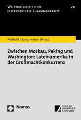 Zwischen Moskau, Peking und Washington: Lateinamerika in der Großmachtkonkurrenz