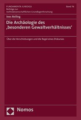 Die Archäologie des 'besonderen Gewaltverhältnisses'