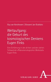 Weltaufgang: die Geburt des kosmologischen Denkens Eugen Finks