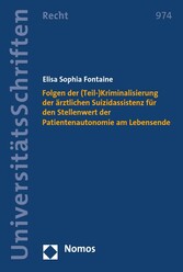 Folgen der (Teil-)Kriminalisierung der ärztlichen Suizidassistenz für den Stellenwert der Patientenautonomie am Lebensende