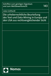 Die urheberrechtliche Beurteilung des Text und Data Mining in Europa und den USA aus rechtsvergleichender Sicht