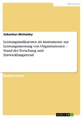 Leistungsindikatoren als Instrumente zur Leistungsmessung von Organisationen - Stand der Forschung und Entwicklungstrend