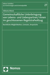 Gemeinschaftliche Unterbringung von Lebens- und Liebespartner/-innen im geschlossenen Regelstrafvollzug