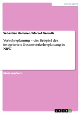 Verkehrsplanung -  das Beispiel der integrierten Gesamtverkehrsplanung in NRW