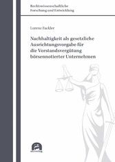 Nachhaltigkeit als gesetzliche Ausrichtungsvorgabe für die Vorstandsvergütung börsennotierter Unternehmen