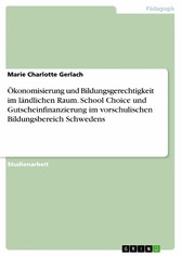 Ökonomisierung und Bildungsgerechtigkeit im ländlichen Raum. School Choice und Gutscheinfinanzierung im vorschulischen Bildungsbereich Schwedens