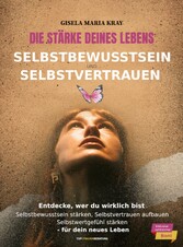 Die Stärke deines Lebens - Selbstbewusstsein & Selbstvertrauen