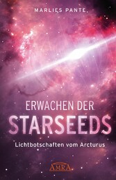 ERWACHEN DER STARSEEDS: Lichtbotschaften vom Arcturus