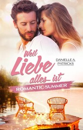 Romantic Summer: Weil Liebe alles ist