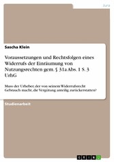 Voraussetzungen und Rechtsfolgen eines Widerrufs der Einräumung von Nutzungsrechten gem. § 31a Abs. 1 S. 3 UrhG