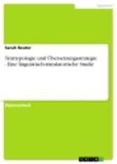 Texttypologie und Übersetzungsstrategie - Eine linguistisch-translatorische Studie