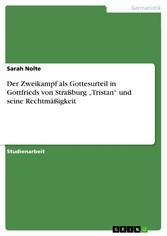 Der Zweikampf als Gottesurteil in Gottfrieds von Straßburg 'Tristan' und seine Rechtmäßigkeit