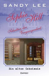 Sophie Hill - Schatten der Vergangenheit