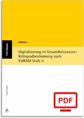 Digitalisierung im Gesundheitswesen: Reifegradbestimmung nach EMRAM Stufe 4 (E-Book, PDF)