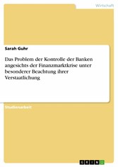 Das Problem der Kontrolle der Banken angesichts der Finanzmarktkrise unter besonderer Beachtung ihrer Verstaatlichung