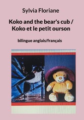 Koko and the bear&apos;s cub / Koko et le petit ourson