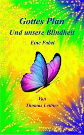 Gottes Plan und unsere Blindheit