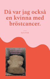 Då var jag också en kvinna med bröstcancer.