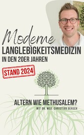 Moderne Langlebigkeitsmedizin in den 20er Jahren [Update Stand 2024]