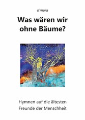 Was wären wir ohne Bäume?