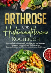 Arthrose und Histaminintoleranz Kochbuch