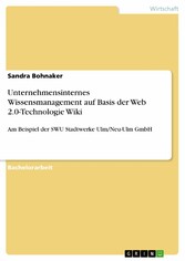 Unternehmensinternes Wissensmanagement auf Basis der Web 2.0-Technologie Wiki