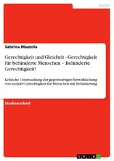 Gerechtigkeit und Gleicheit - Gerechtigkeit für behinderte Menschen - Behinderte Gerechtigkeit?