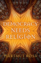 Democracy Needs Religion