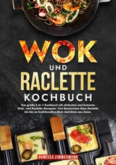 Wok und Raclette Kochbuch