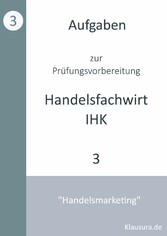 Aufgaben zur Prüfungsvorbereitung geprüfte Handelsfachwirte IHK