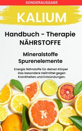 Kalium  - Mineralstoffe und Spurenelemente: Fühle dich Gesund & Sexy - Erfolgreich Gesund und Stark