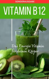 VITAMIN B12 Das Energie Vitamin für deinen Körper